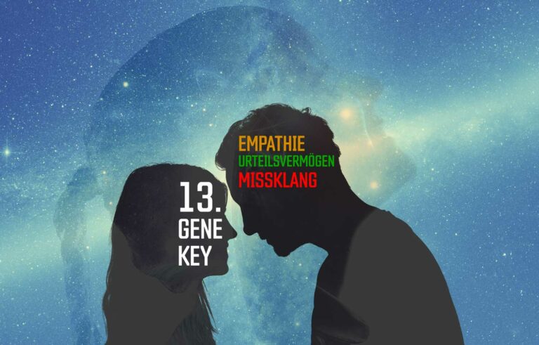Gene Key 13 – Vom Missklang zur Empathie (Genschlüssel 13)